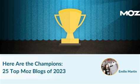 Here Are the Champions: 25 Top Moz Blogs of 2023.